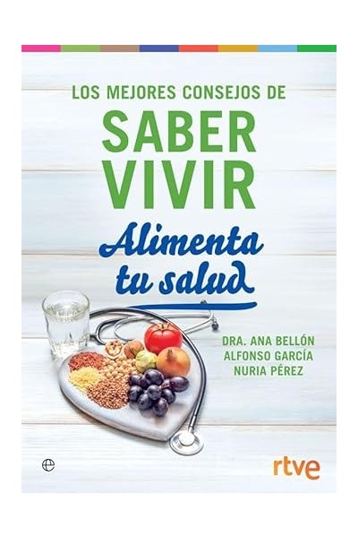 LOS MEJORES CONSEJOS DE SABER VIVIR. ALIMENTA TU SALUD